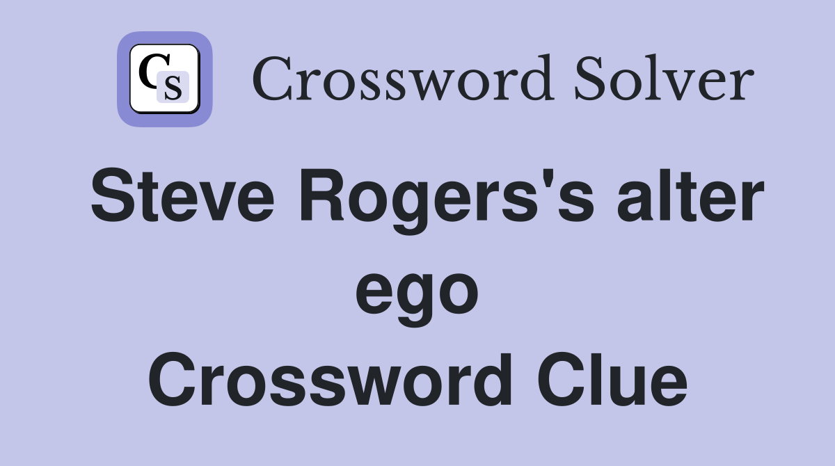Steve Rogers's alter ego Crossword Clue