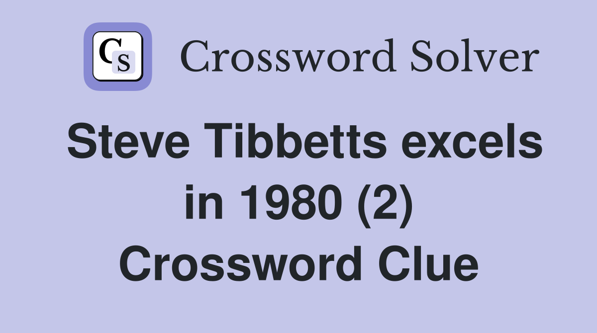 Steve Tibbetts excels in 1980 (2) Crossword Clue