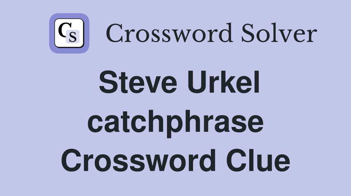 Steve Urkel catchphrase Crossword Clue