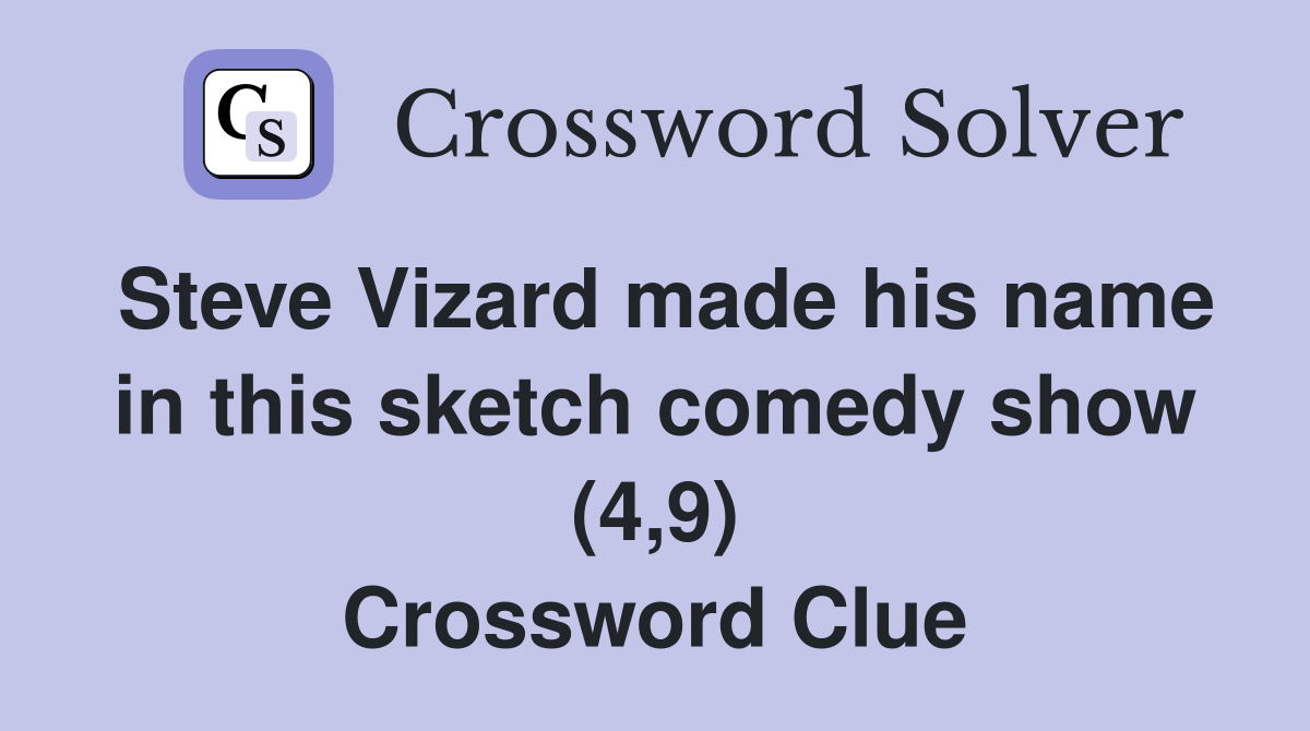 Steve Vizard made his name in this sketch comedy show (4,9) Crossword Clue