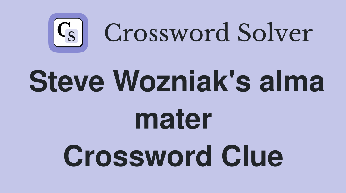 Steve Wozniak's alma mater Crossword Clue