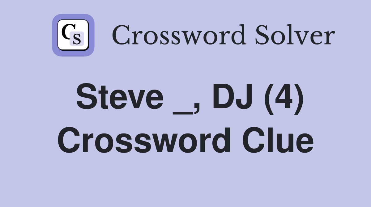 Steve _, DJ (4) Crossword Clue