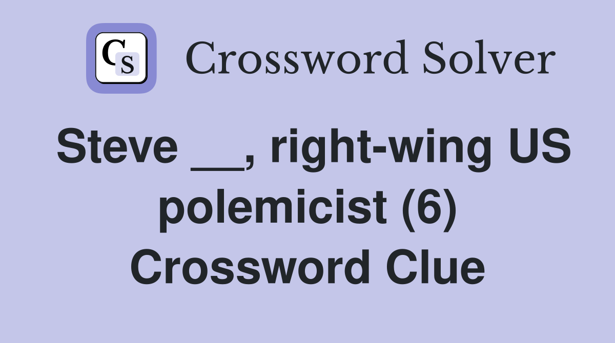 Steve __, right-wing US polemicist (6) Crossword Clue