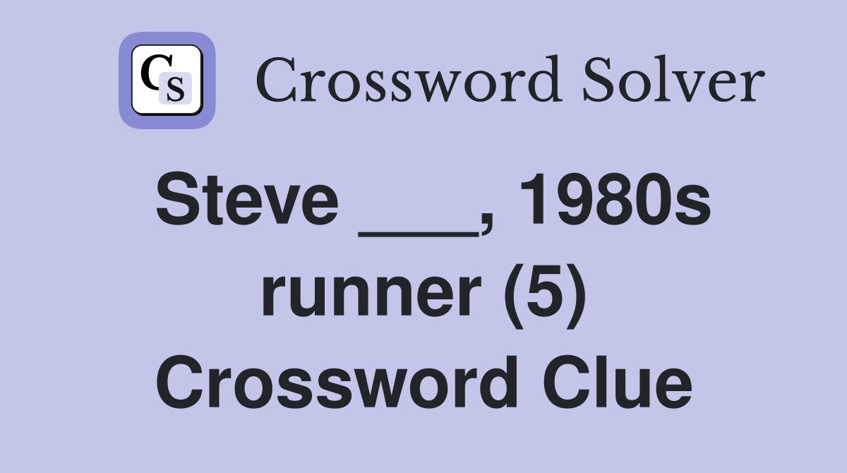 Steve ___, 1980s runner (5) Crossword Clue