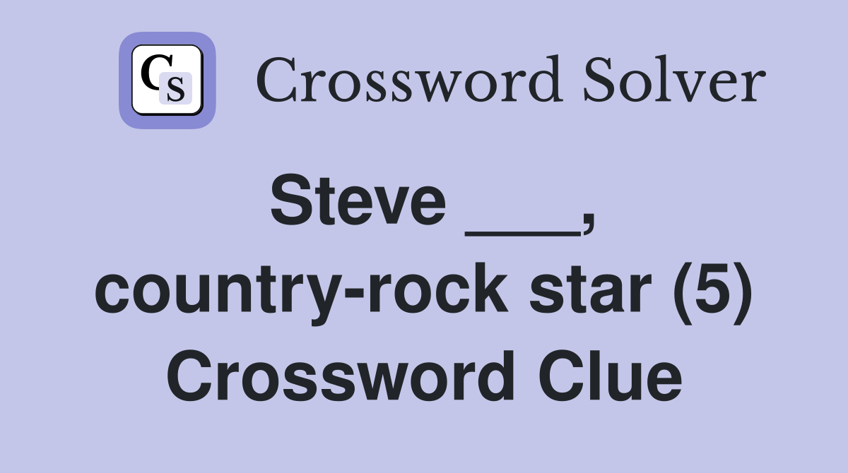 Steve ___, country-rock star (5) Crossword Clue