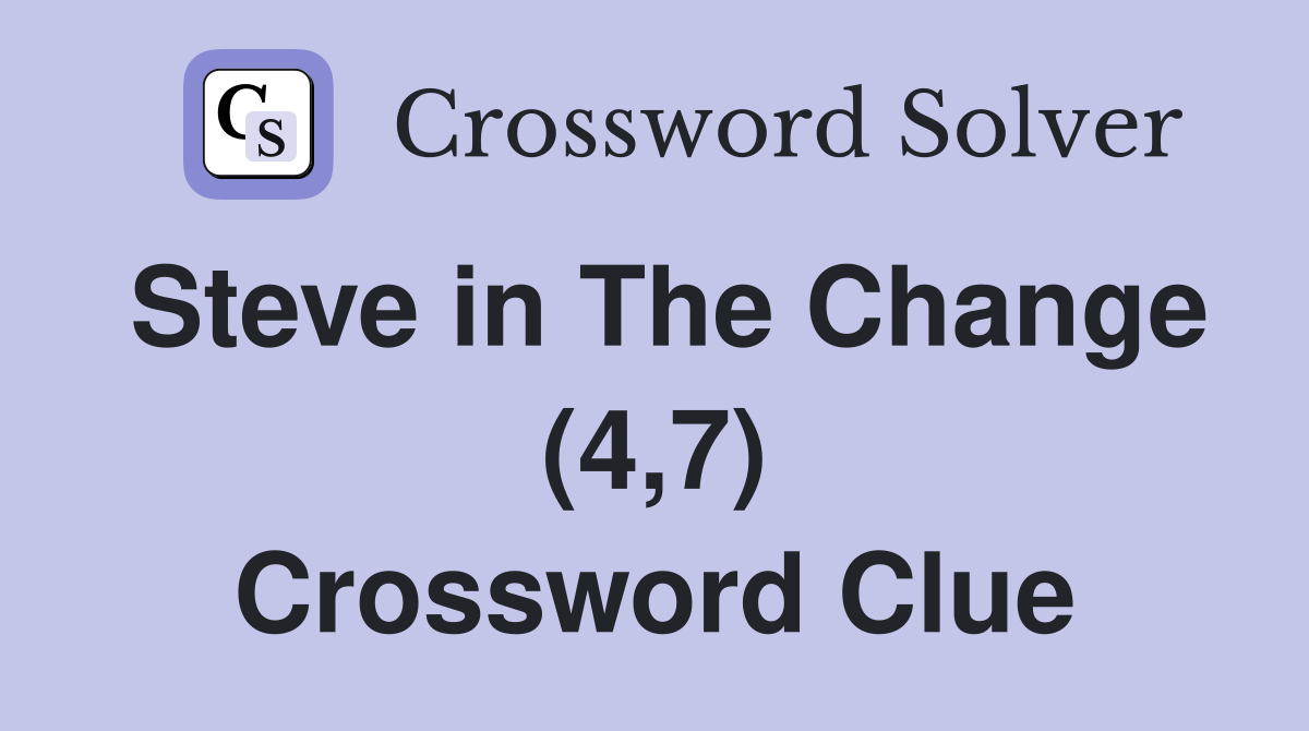 Steve in The Change (4,7) Crossword Clue
