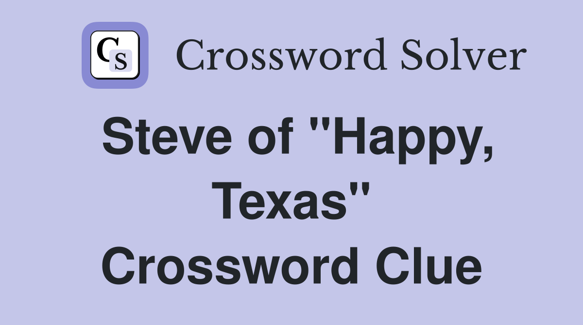 Steve of "Happy, Texas" Crossword Clue