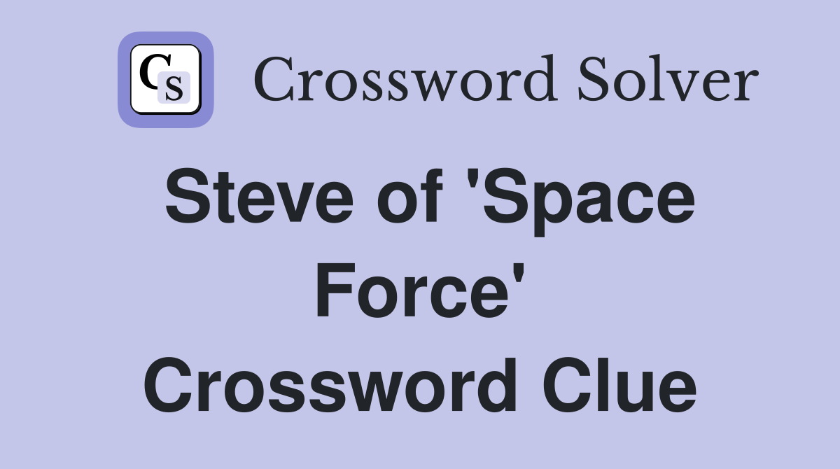 Steve of 'Space Force' Crossword Clue