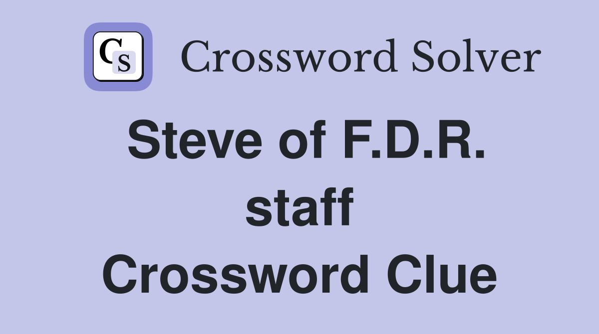 Steve of F.D.R. staff Crossword Clue