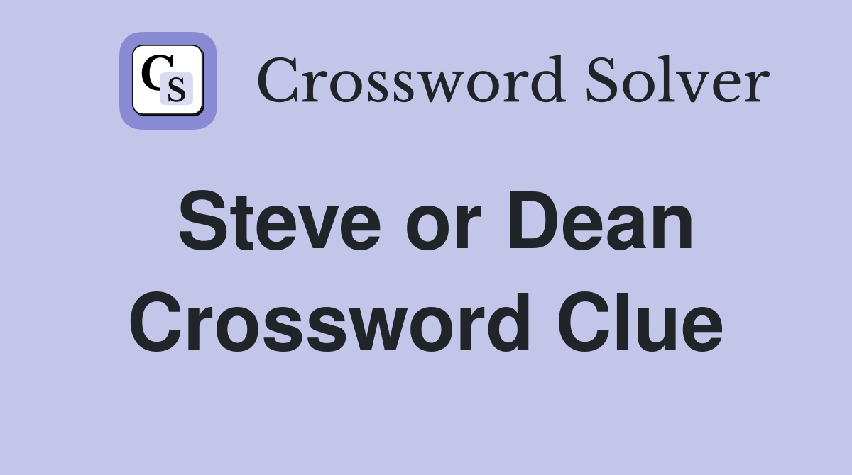 Steve or Dean Crossword Clue
