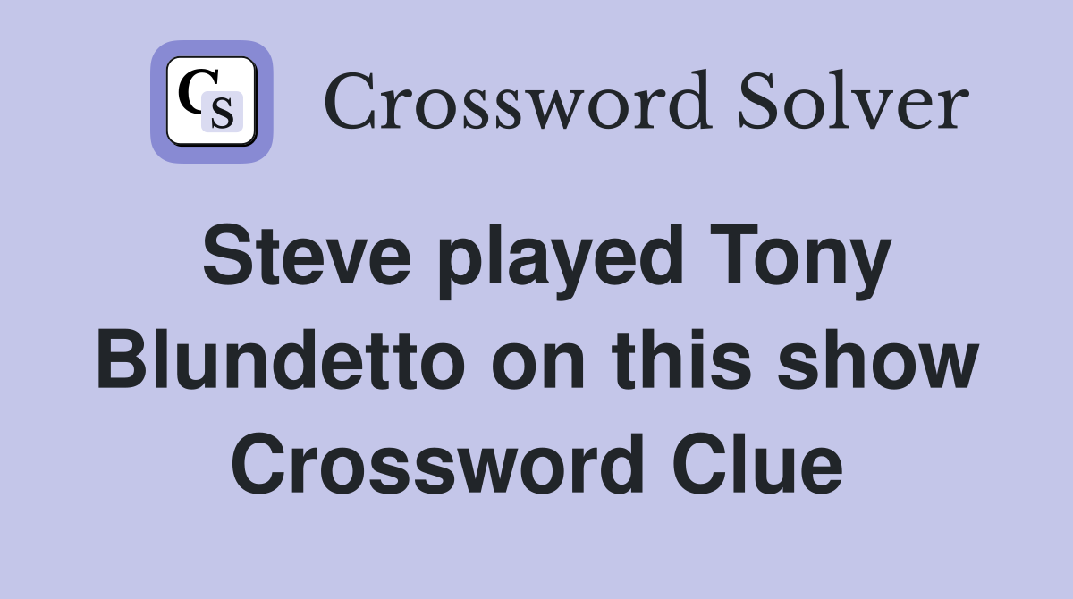Steve played Tony Blundetto on this show Crossword Clue