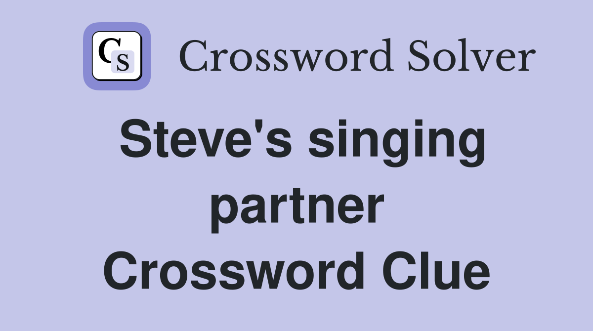 Steve's singing partner Crossword Clue
