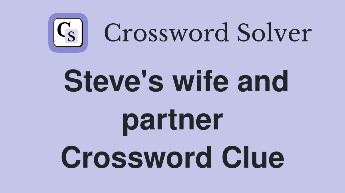 Steve's wife and partner Crossword Clue
