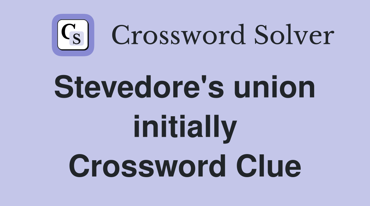 Stevedore's union  initially Crossword Clue