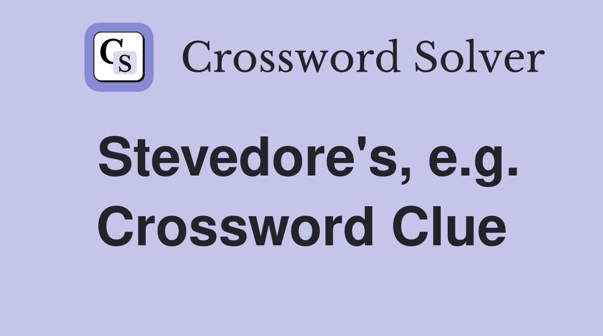 Stevedore's, e.g. Crossword Clue