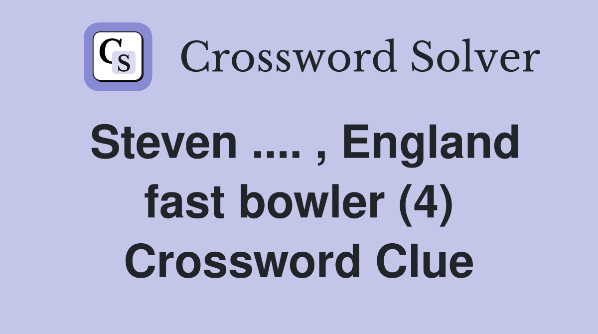 Steven .... , England fast bowler (4) Crossword Clue