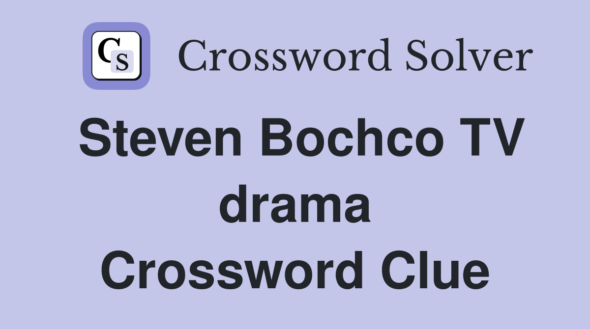 Steven Bochco TV drama Crossword Clue
