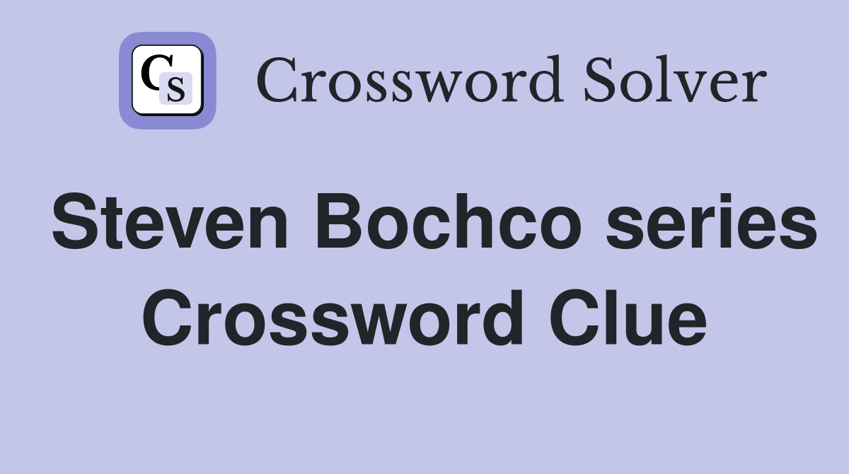 Steven Bochco series Crossword Clue