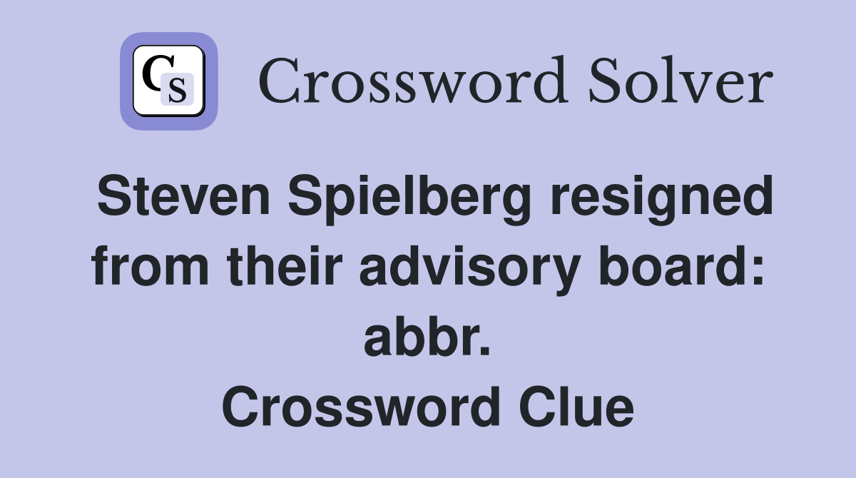 Steven Spielberg resigned from their advisory board: abbr. Crossword Clue