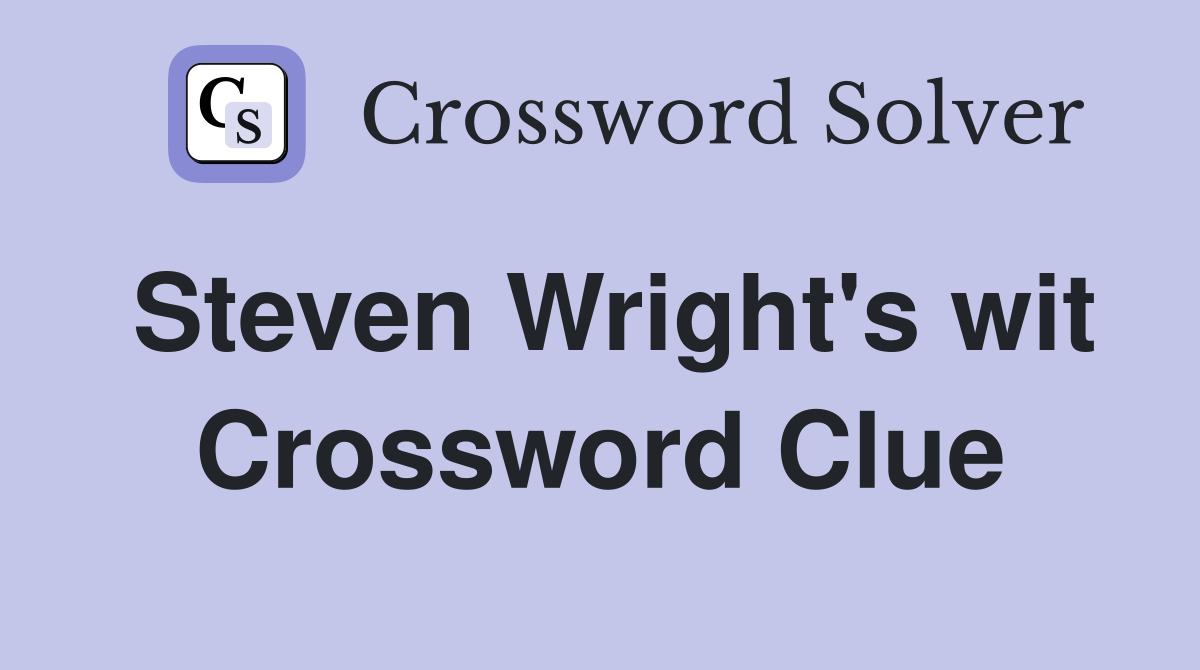Steven Wright's wit Crossword Clue