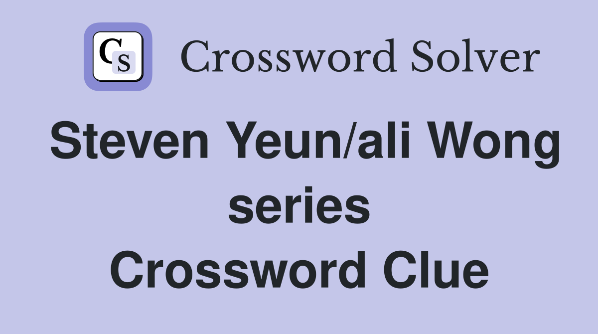 Steven Yeun/ali Wong series Crossword Clue