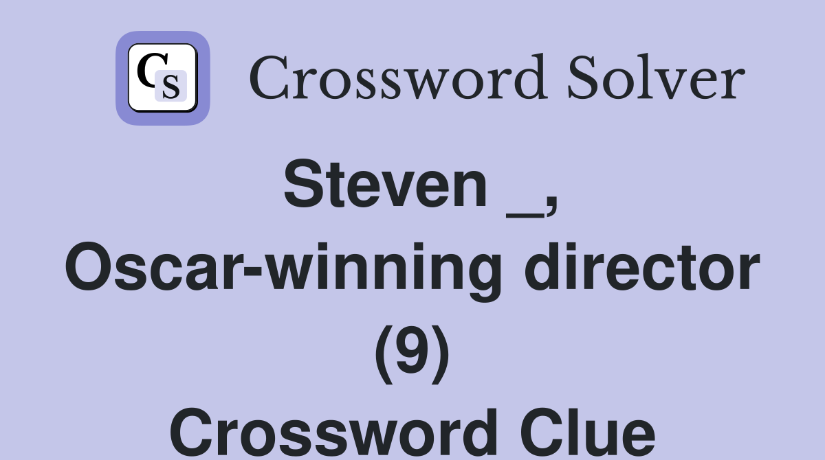 Steven _, Oscar-winning director (9) Crossword Clue
