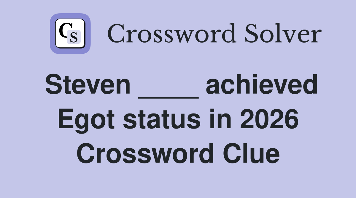 Steven ____ achieved Egot status in 2026 Crossword Clue