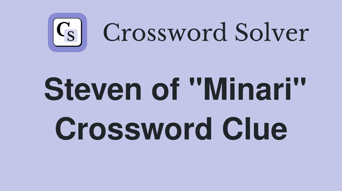 Steven of "Minari" Crossword Clue
