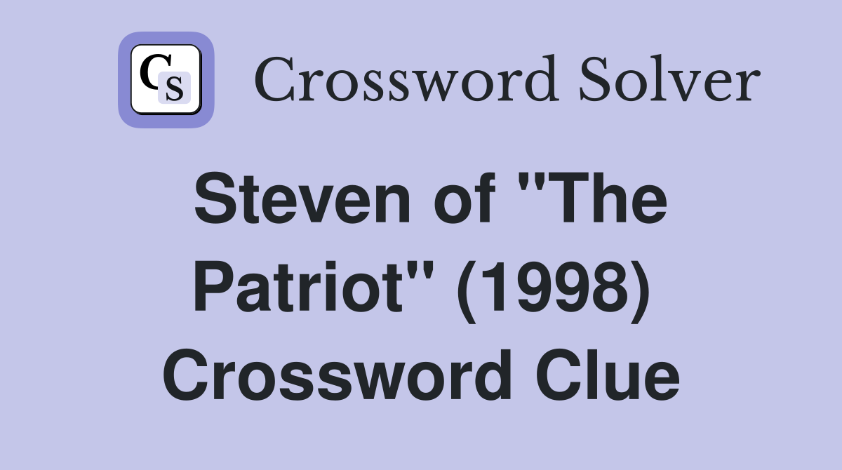 Steven of "The Patriot" (1998) Crossword Clue