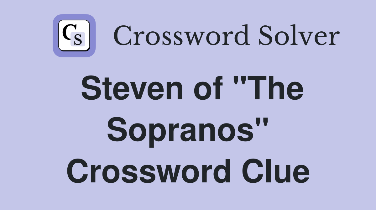 Steven of "The Sopranos" Crossword Clue