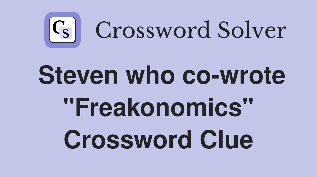 Steven who co-wrote "Freakonomics" Crossword Clue