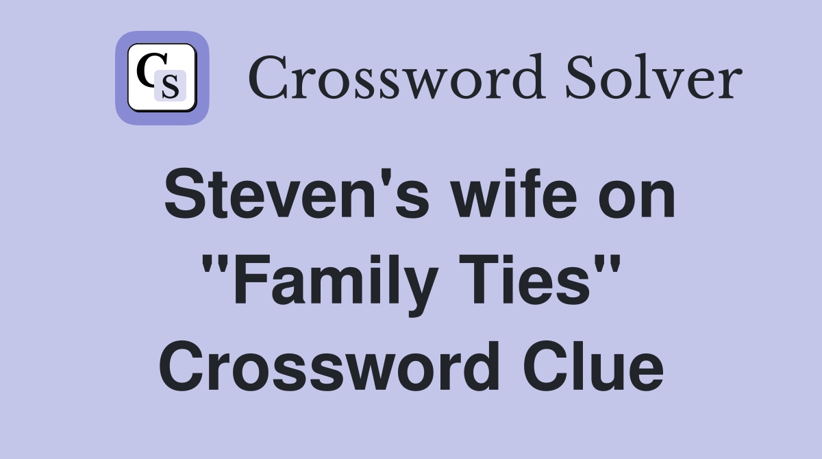 Steven's wife on "Family Ties" Crossword Clue