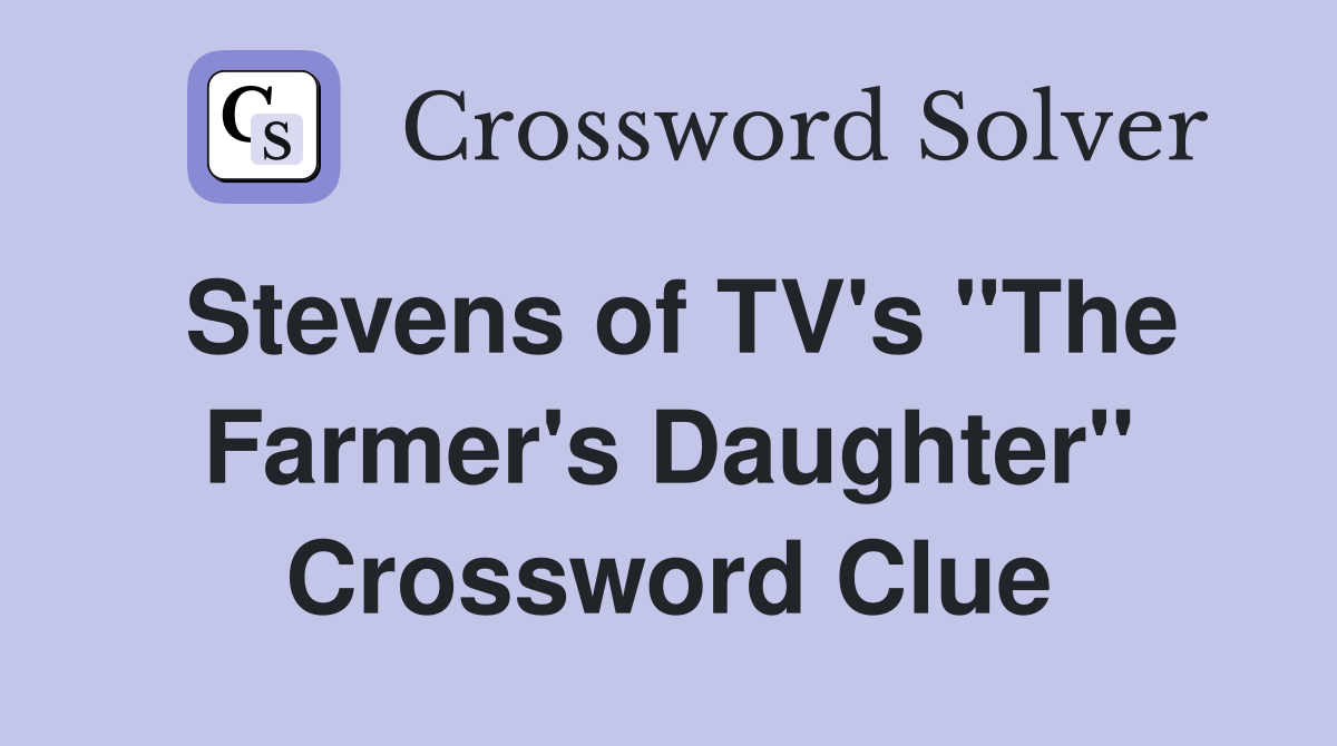 Stevens of TV's "The Farmer's Daughter" Crossword Clue