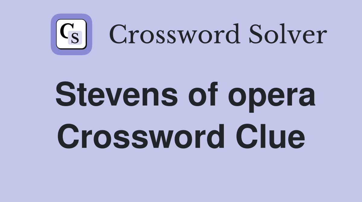 Stevens of opera Crossword Clue