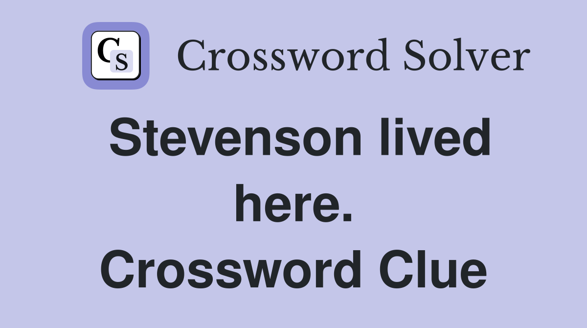 Stevenson lived here. Crossword Clue