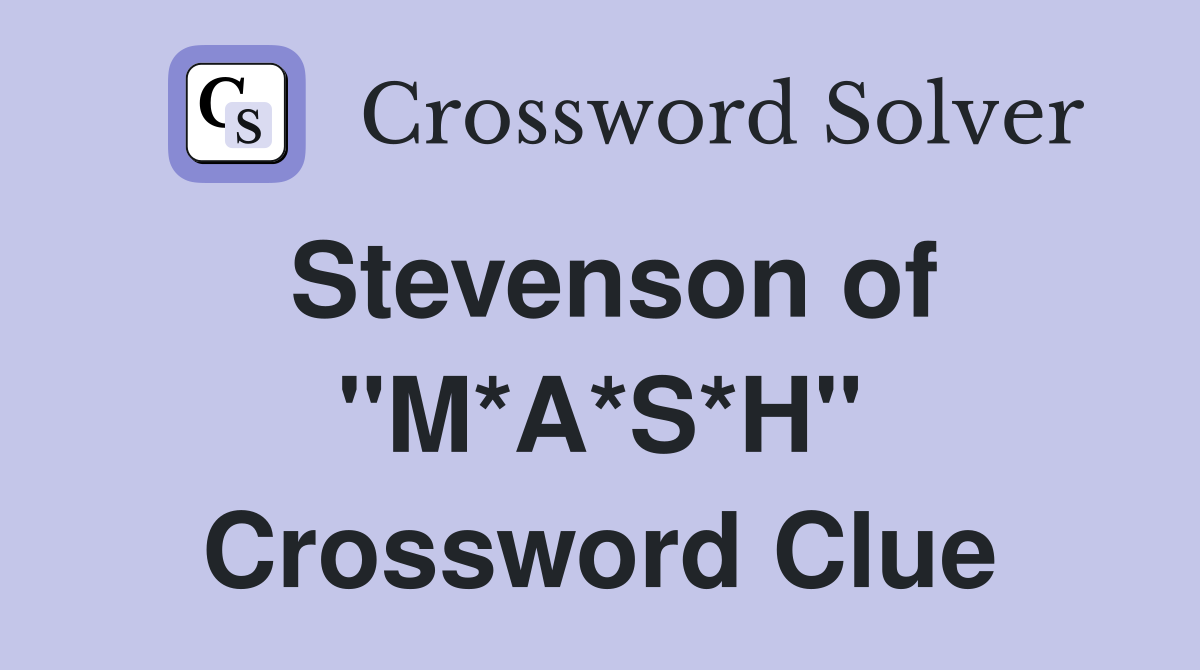 Stevenson of "M*A*S*H" Crossword Clue