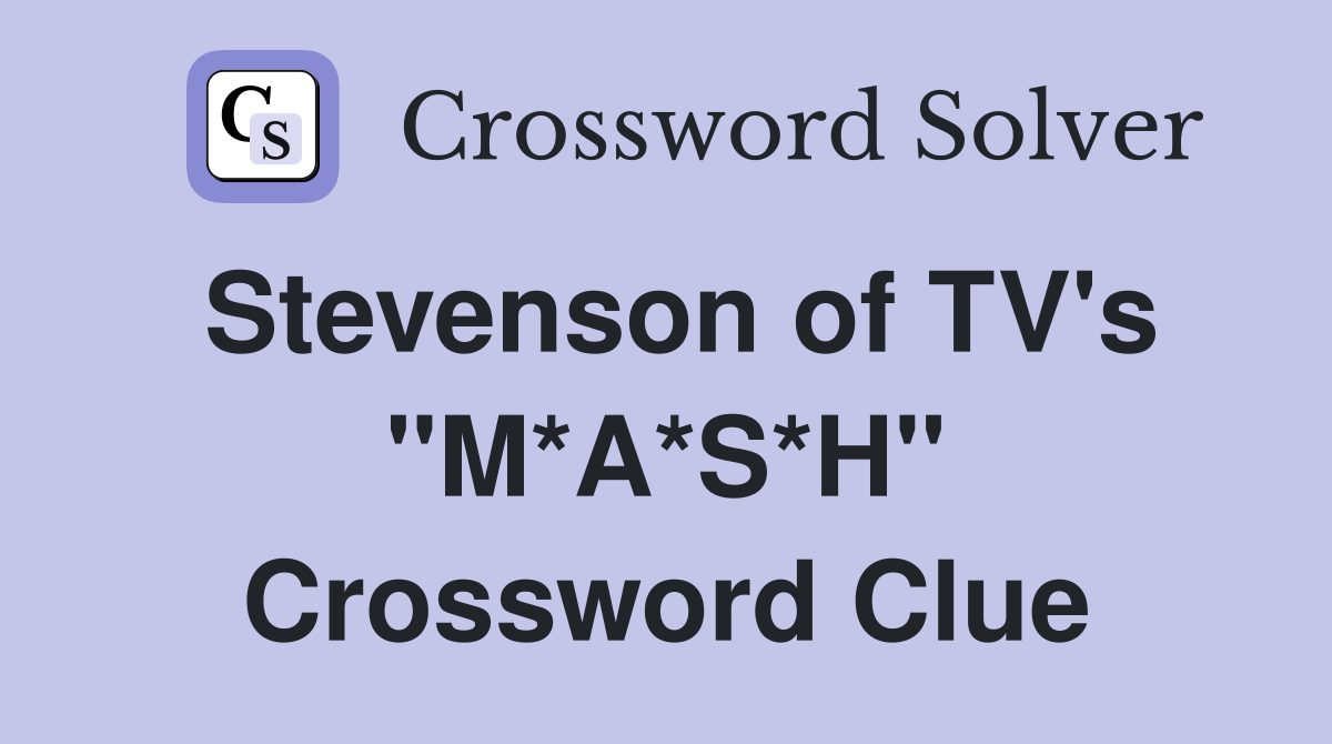 Stevenson of TV's "M*A*S*H" Crossword Clue