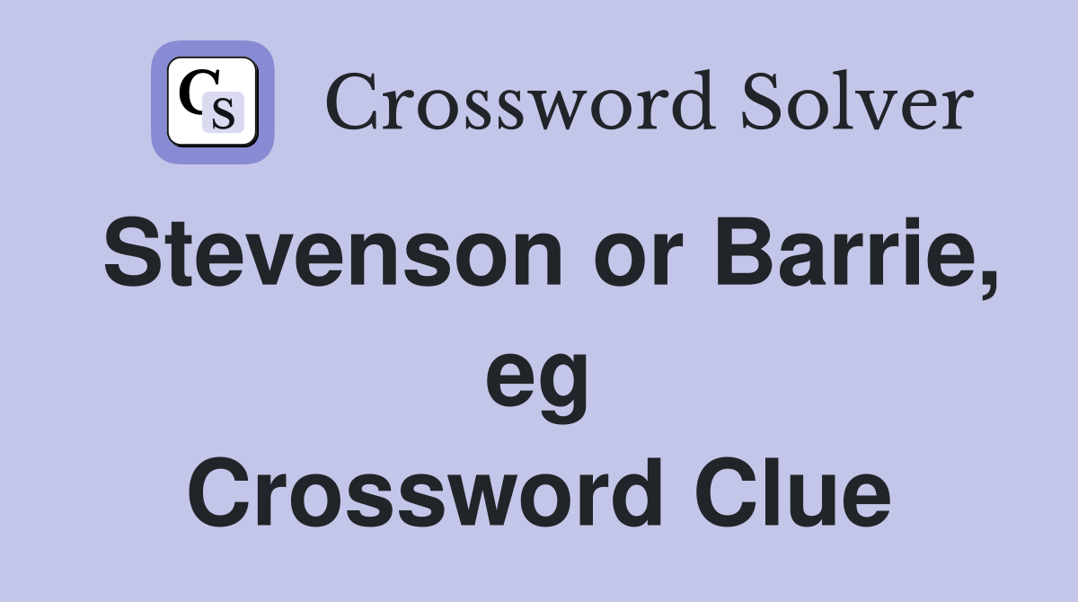 Stevenson or Barrie, eg Crossword Clue
