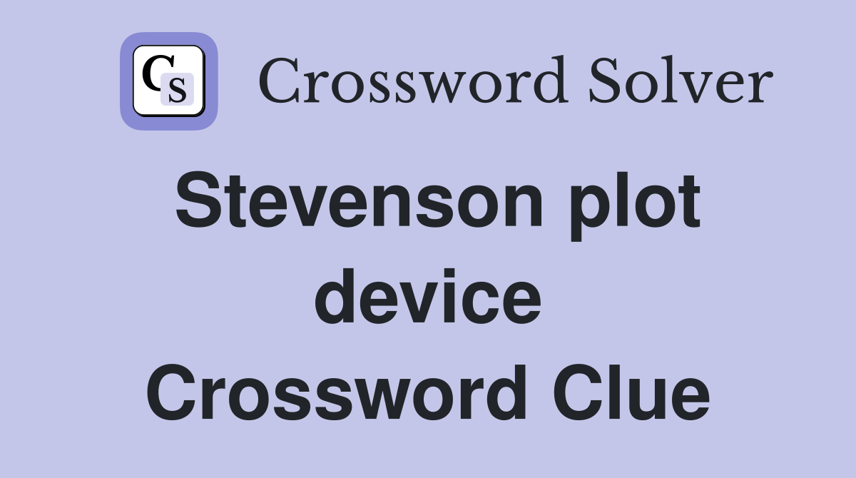 Stevenson plot device Crossword Clue