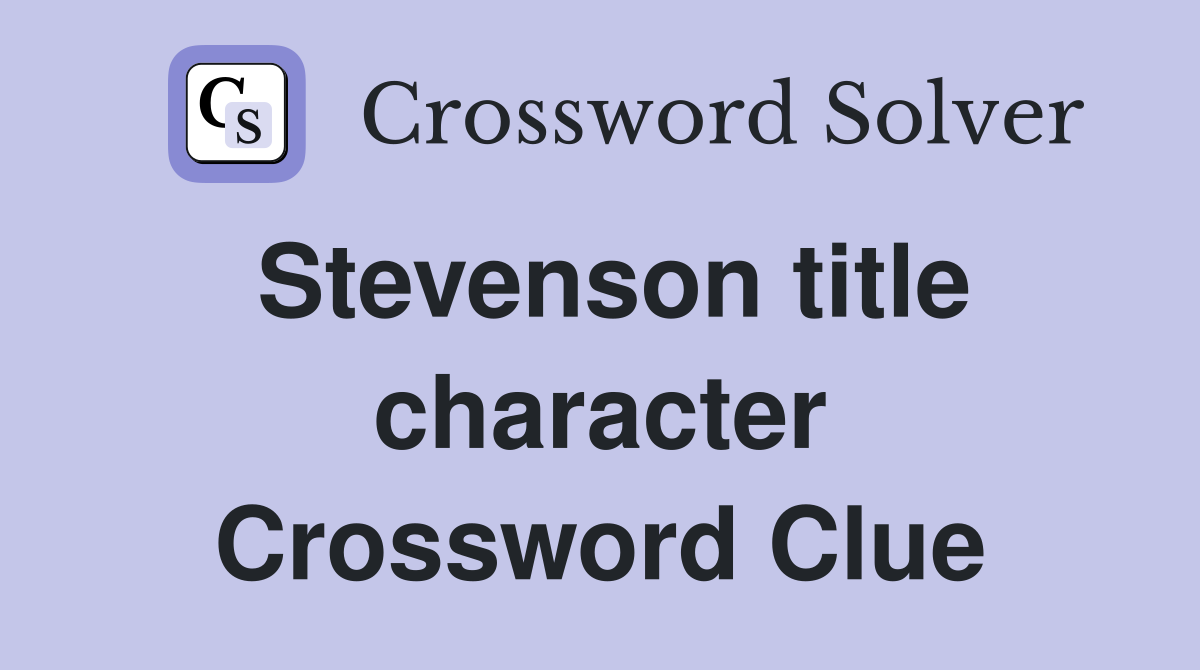 Stevenson title character Crossword Clue