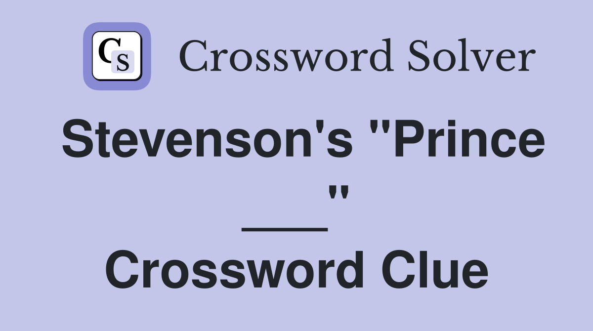 Stevenson's "Prince ___" Crossword Clue