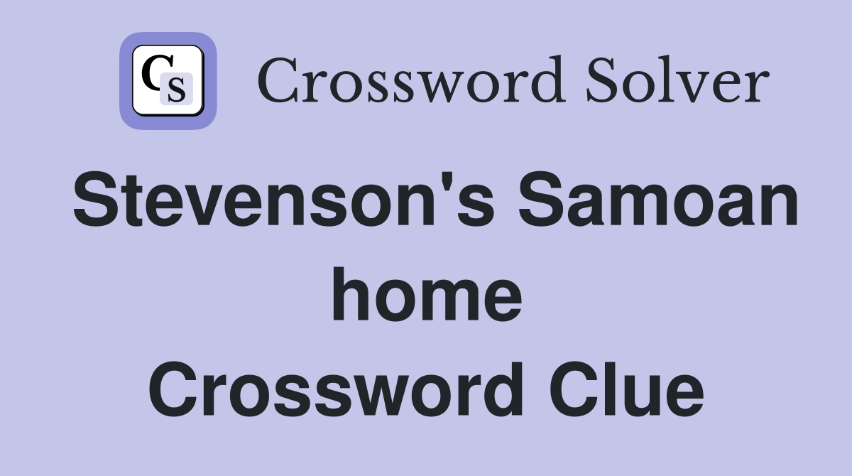 Stevenson's Samoan home Crossword Clue