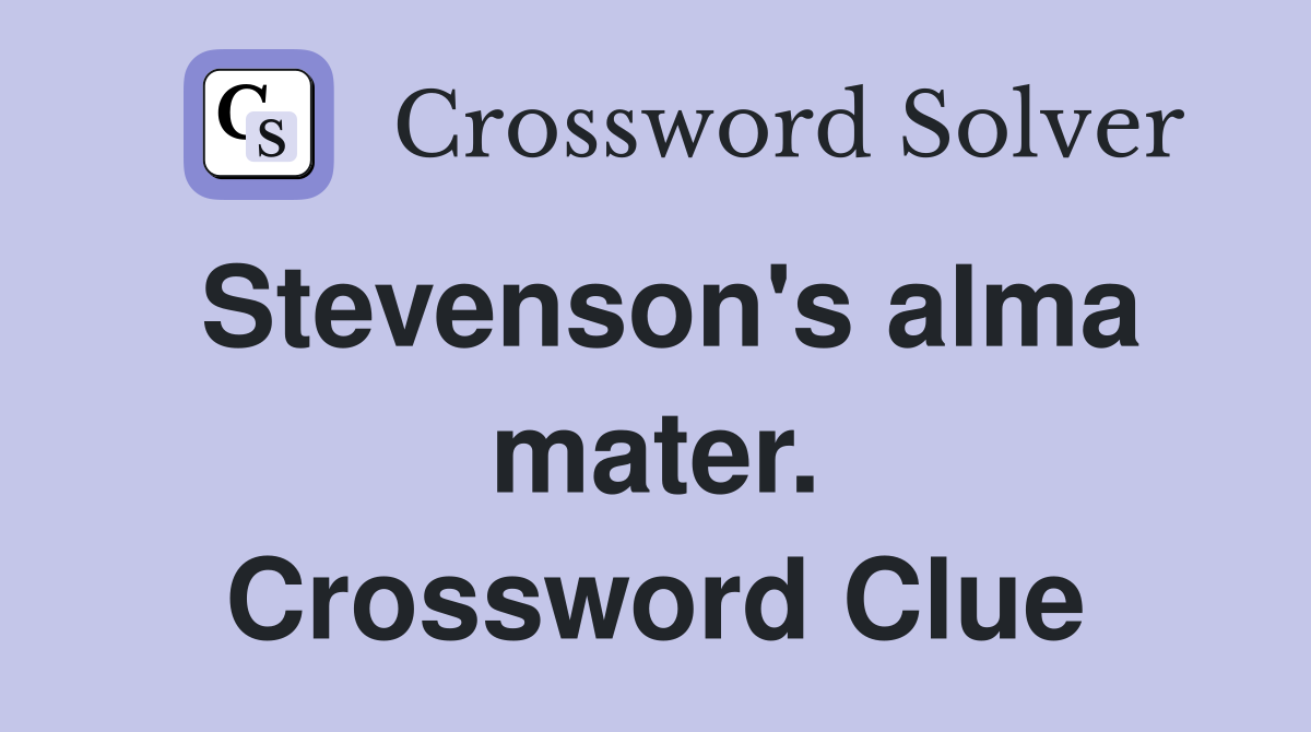 Stevenson's alma mater. Crossword Clue