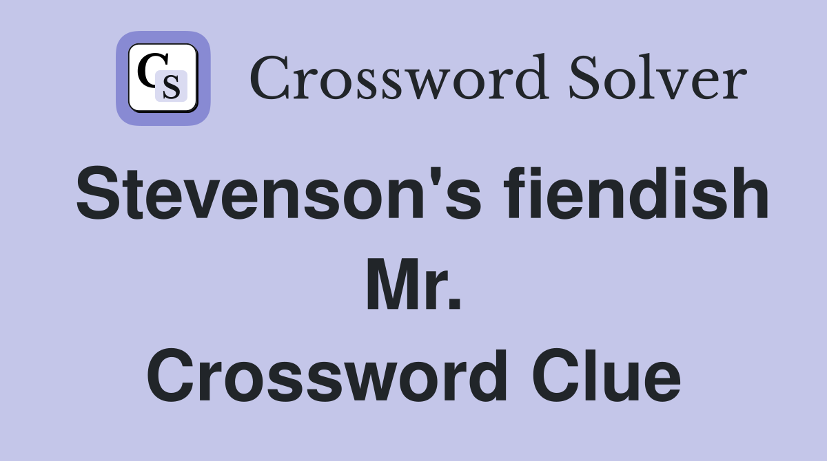 Stevenson's fiendish Mr. Crossword Clue