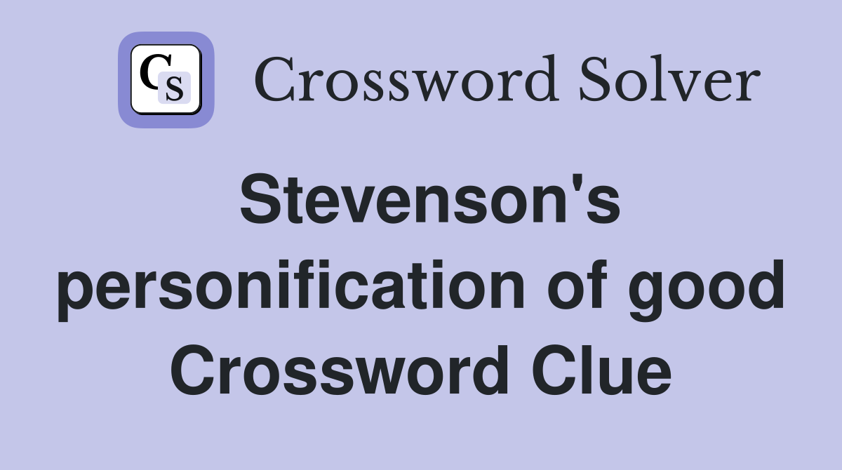 Stevenson's personification of good Crossword Clue