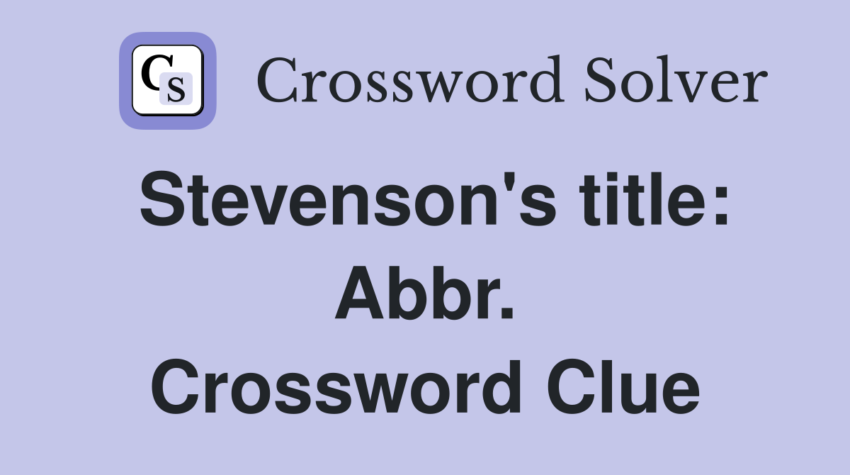 Stevenson's title: Abbr. Crossword Clue