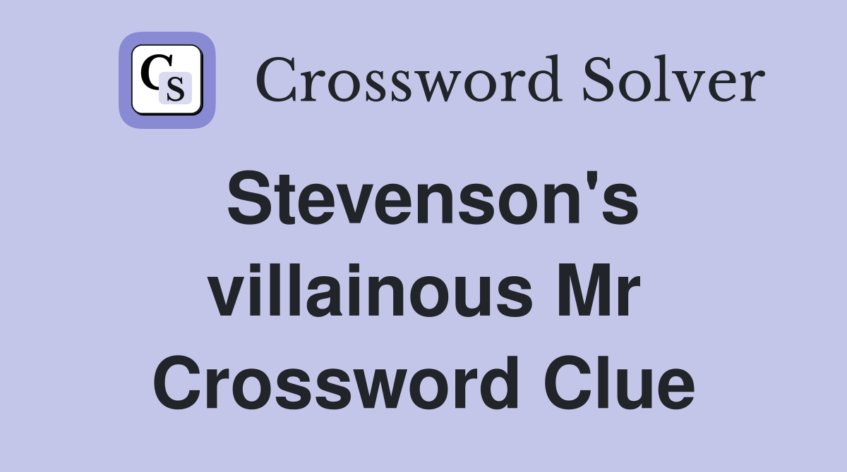 Stevenson's villainous Mr Crossword Clue