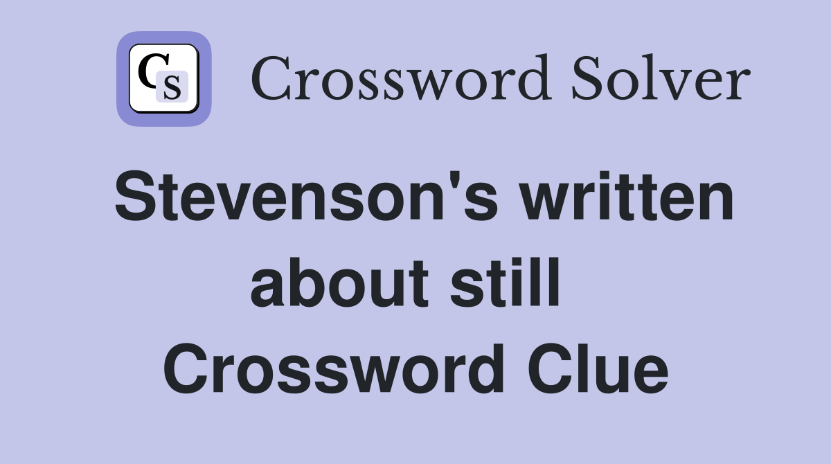 Stevenson's written about still  Crossword Clue