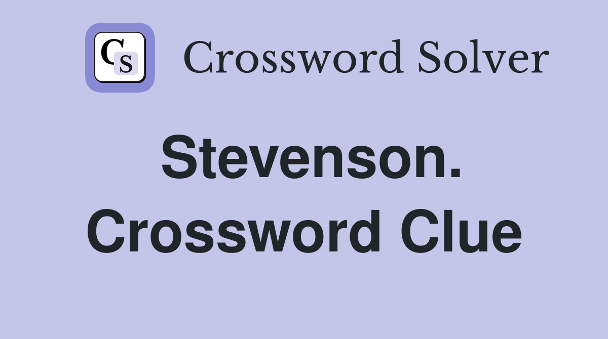 Stevenson. Crossword Clue