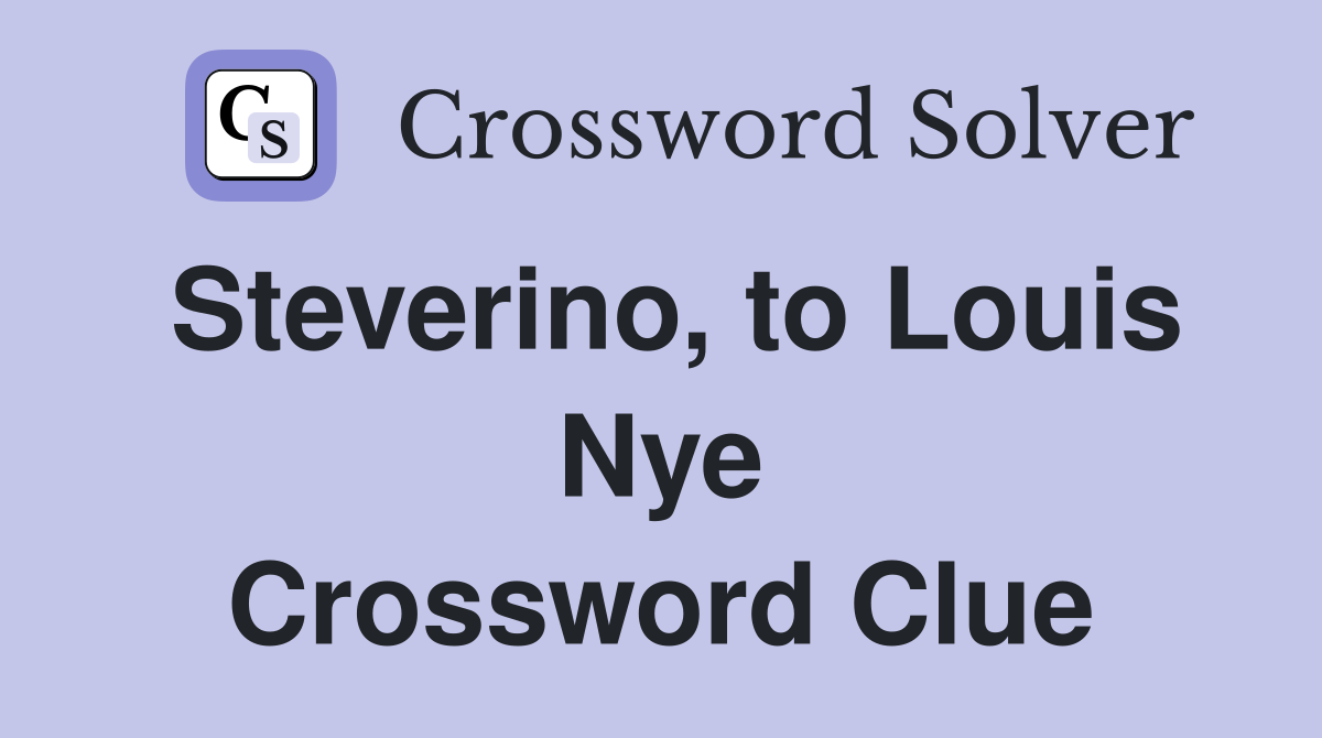 Steverino, to Louis Nye Crossword Clue